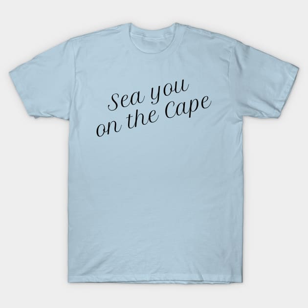 Sea you on the cape 1 T-Shirt by Salt + Cotton